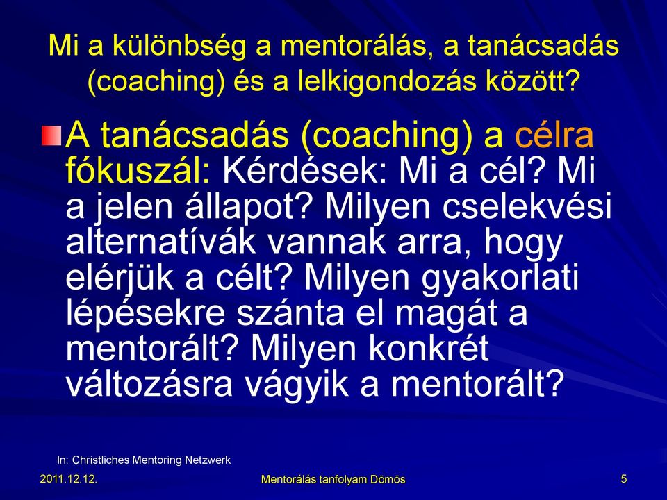 Milyen cselekvési alternatívák vannak arra, hogy elérjük a célt?