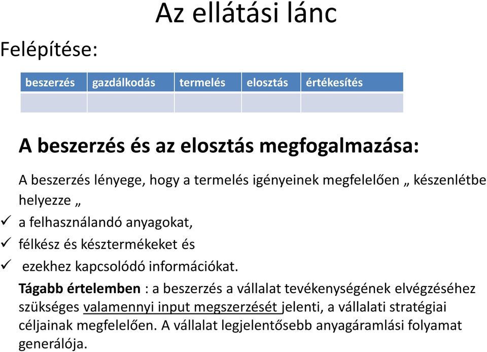 késztermékeket és ezekhez kapcsolódó információkat.