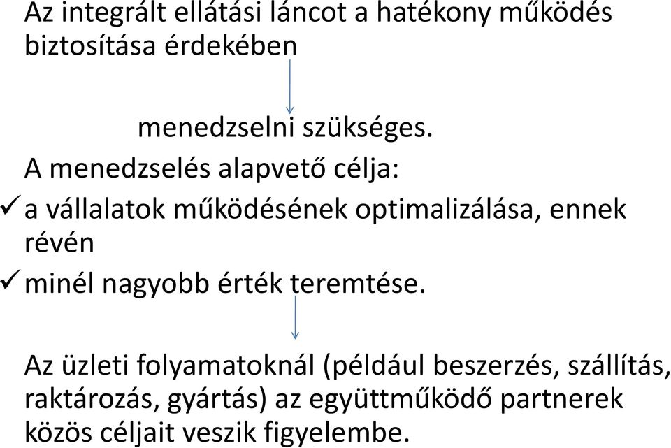 A menedzselés alapvető célja: a vállalatok működésének optimalizálása, ennek révén