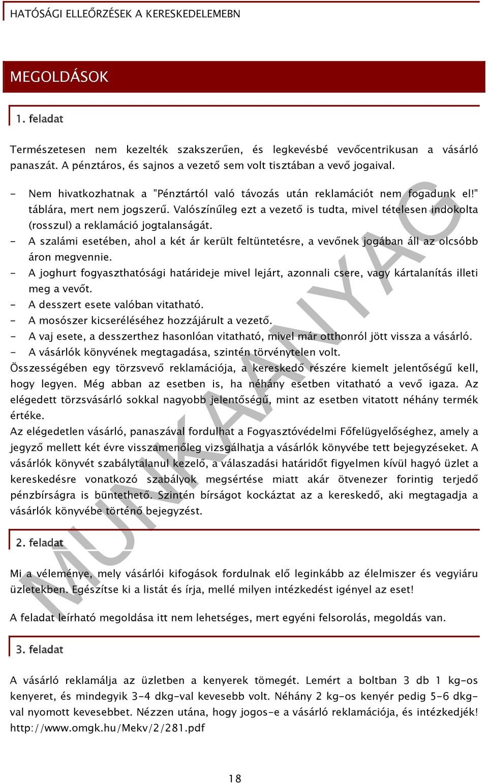 Valószínűleg ezt a vezető is tudta, mivel tételesen indokolta (rosszul) a reklamáció jogtalanságát.