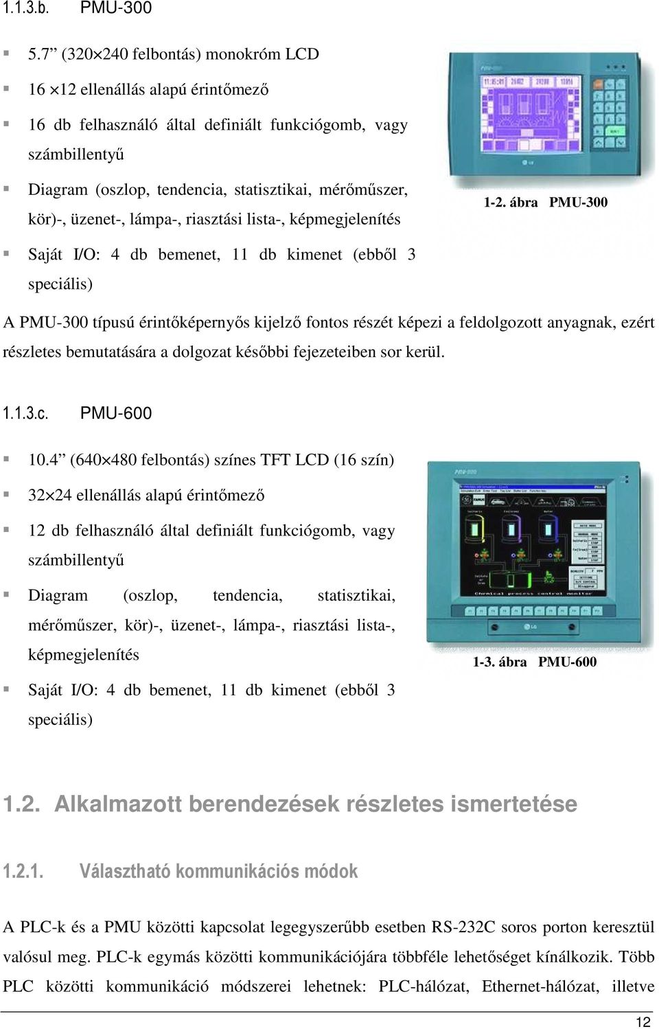 üzenet-, lámpa-, riasztási lista-, képmegjelenítés 1-2.