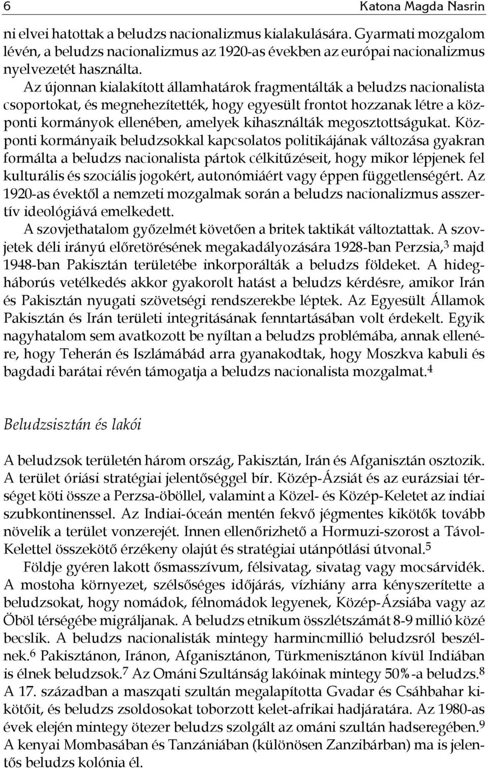 megosztottságukat.