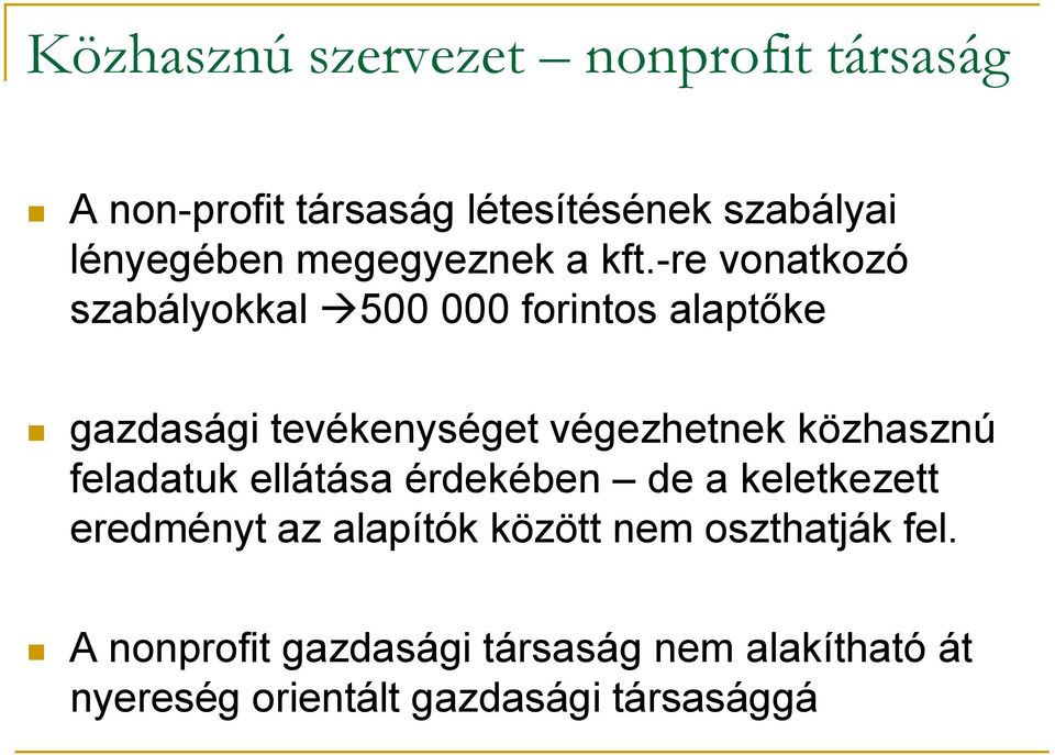 -re vonatkozó szabályokkal 500 000 forintos alaptőke gazdasági tevékenységet végezhetnek közhasznú