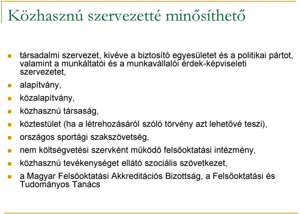 szóló törvény azt lehetővé teszi), országos sportági szakszövetség, nem költségvetési szervként működő felsőoktatási intézmény,