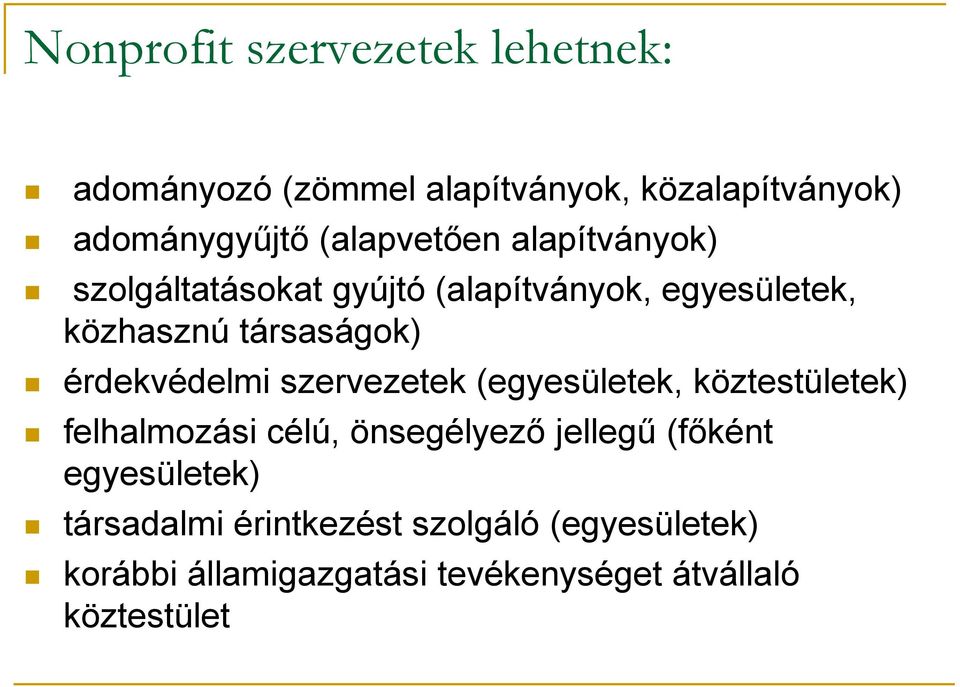 érdekvédelmi szervezetek (egyesületek, köztestületek) felhalmozási célú, önsegélyező jellegű (főként