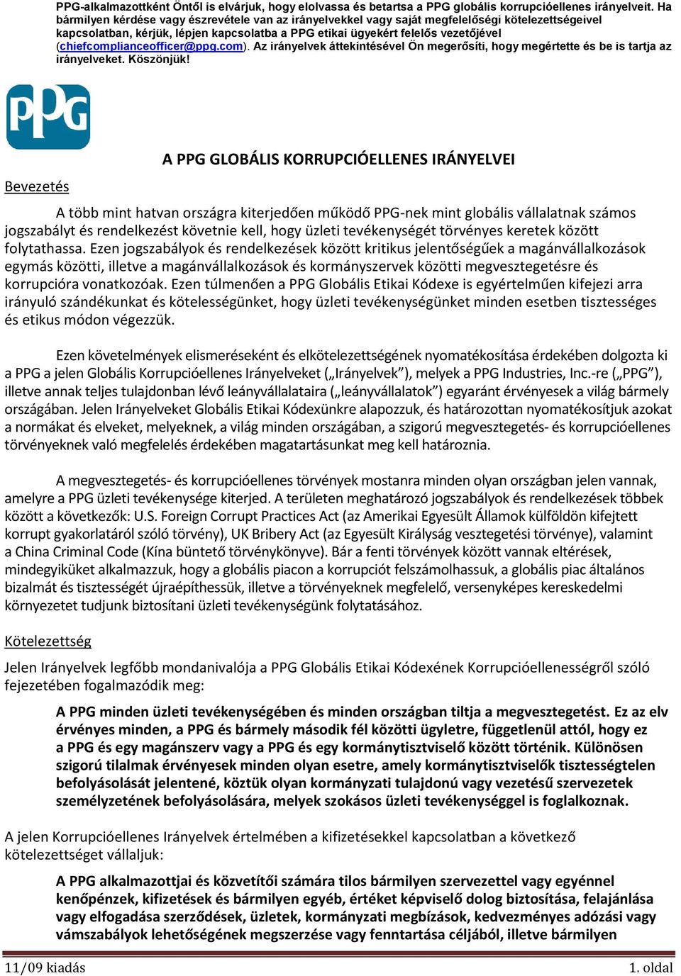 (chiefcomplianceofficer@ppg.com). Az irányelvek áttekintésével Ön megerősíti, hogy megértette és be is tartja az irányelveket. Köszönjük!