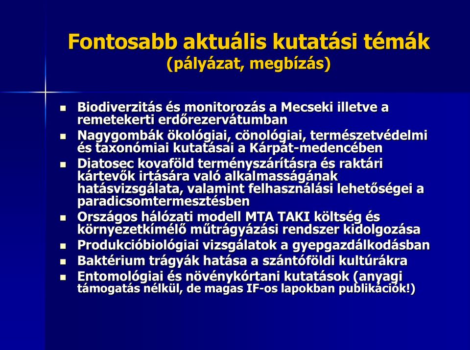 felhasználási lehetőségei a paradicsomtermesztésben Országos hálózati modell MTA TAKI költség és környezetkímélő műtrágyázási rendszer kidolgozása Produkcióbiológiai