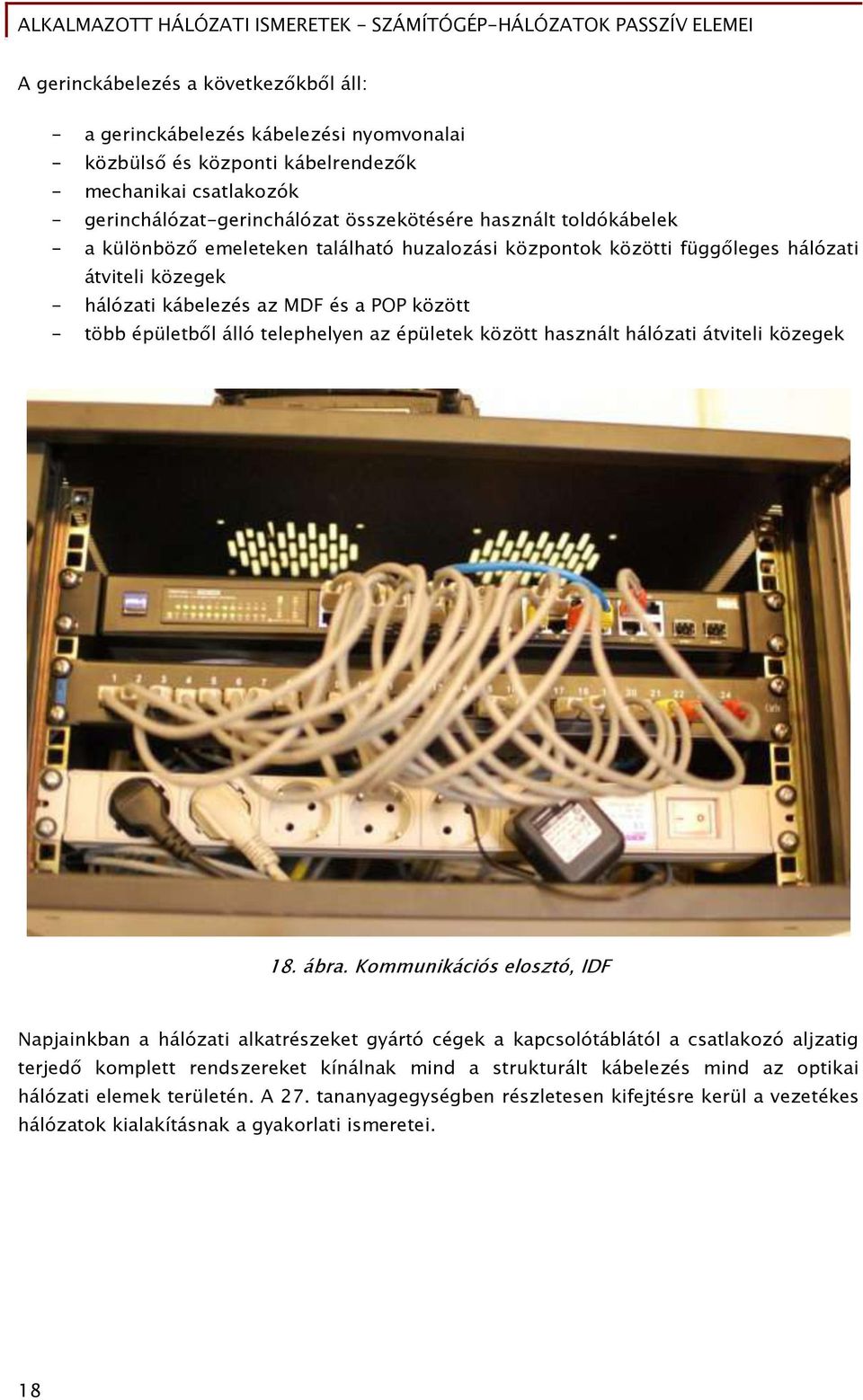 épületek között használt hálózati átviteli közeőek 18. ábra.