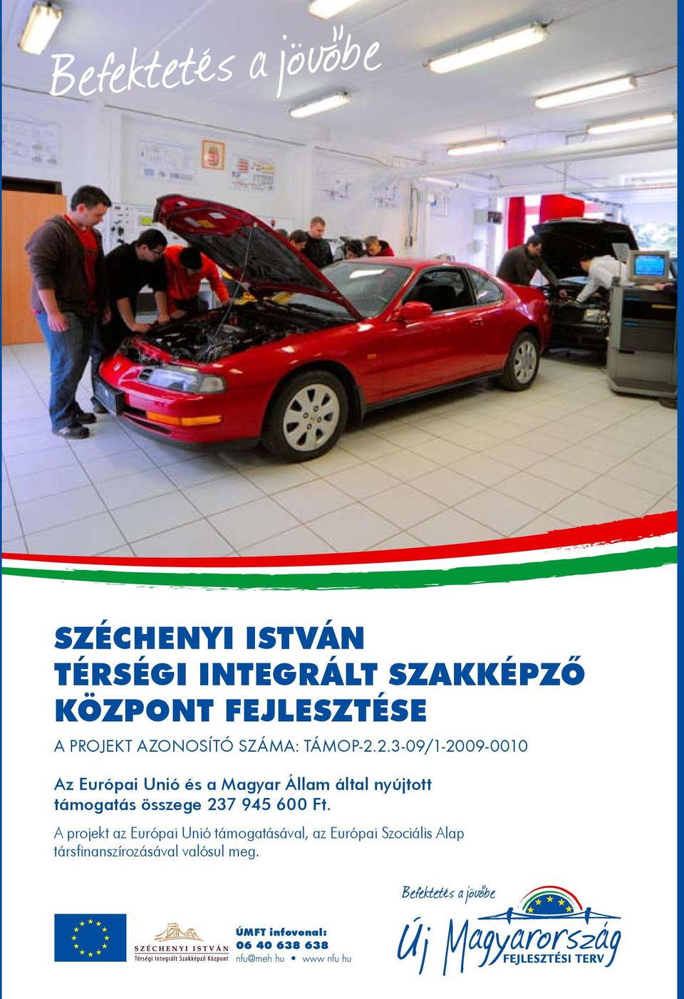 2.3-09/1-2009-0010 Az Európai Unió és a Magyar Állam által nyújtott támogatás