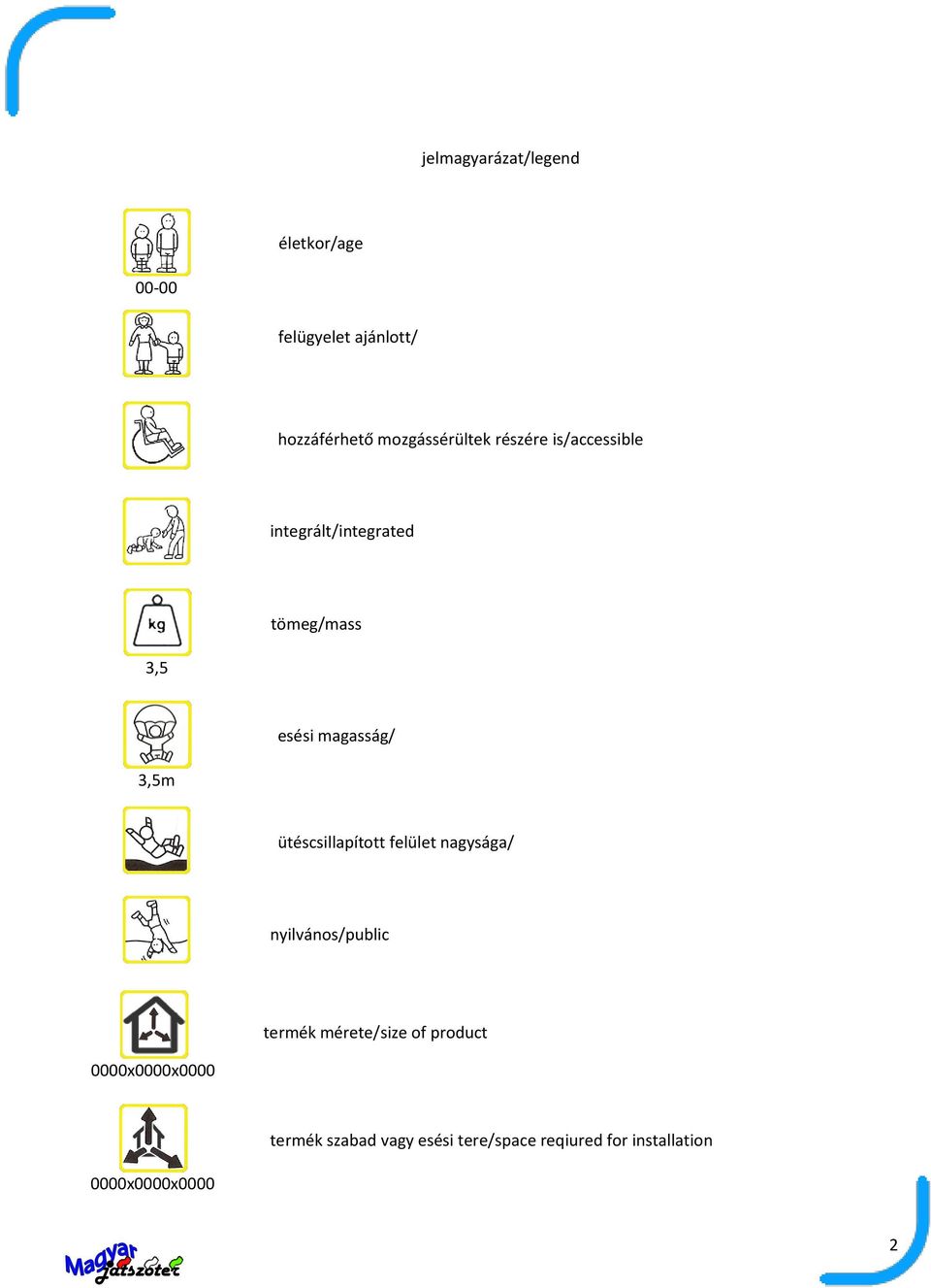 magasság/ 3,5m ütéscsillapított felület nagysága/ nyilvános/public termék mérete/size