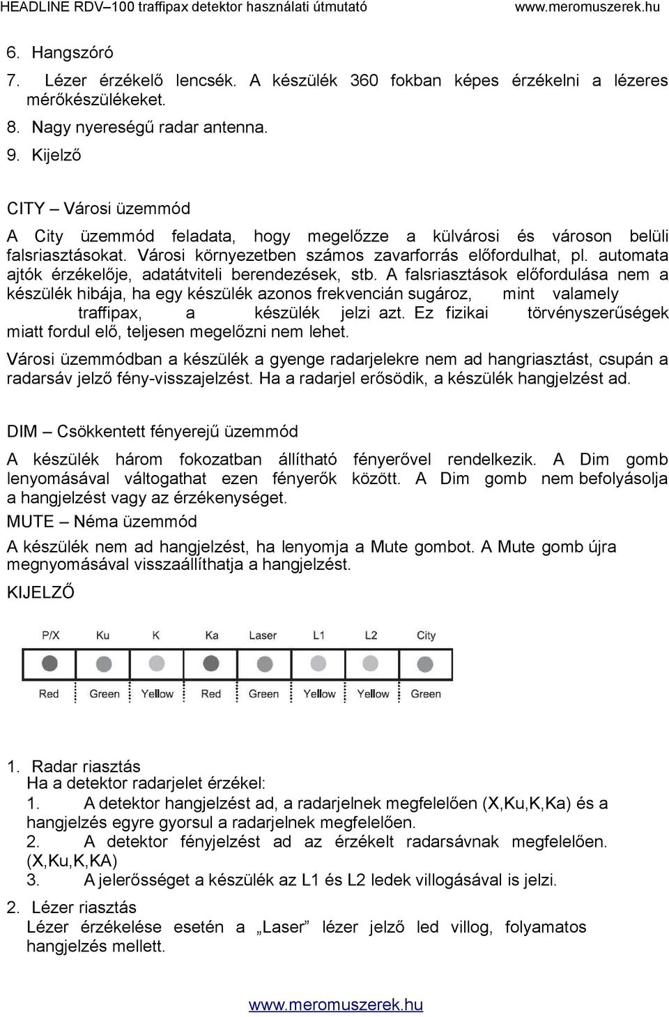 automata ajtók érzékelője, adatátviteli berendezések, stb.