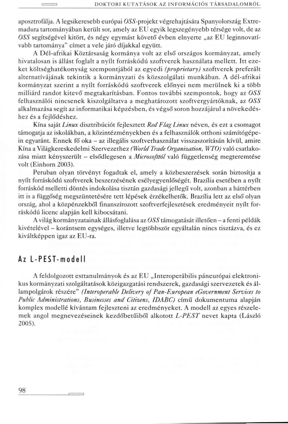 követó' évben elnyerte az EU leginnovatívabb tartománya" címet a vele járó díjakkal együtt.