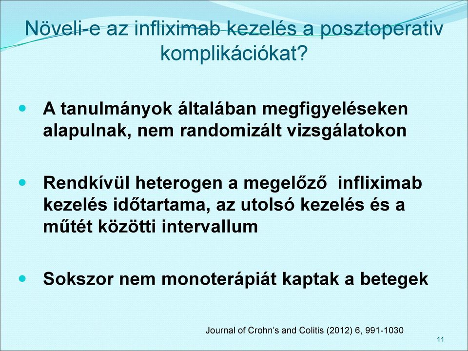 Rendkívül heterogen a megelőző infliximab kezelés időtartama, az utolsó kezelés és a