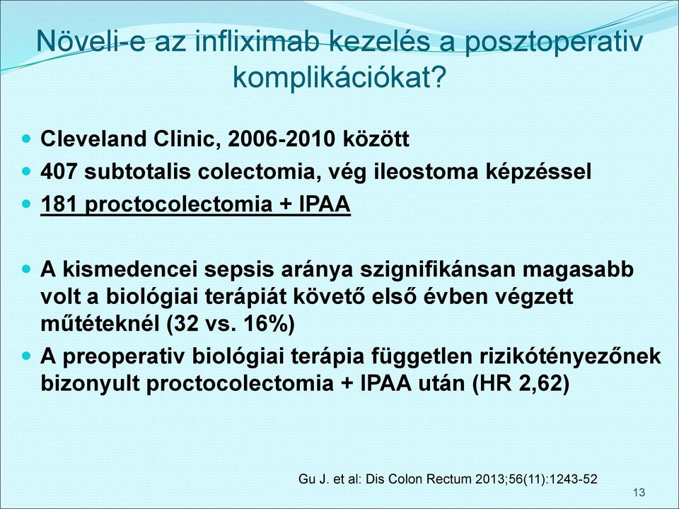 kismedencei sepsis aránya szignifikánsan magasabb volt a biológiai terápiát követő első évben végzett műtéteknél (32