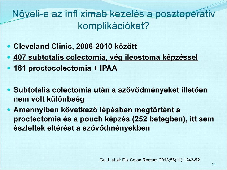 IPAA Subtotalis colectomia után a szövődményeket illetően nem volt különbség Amennyiben következő lépésben