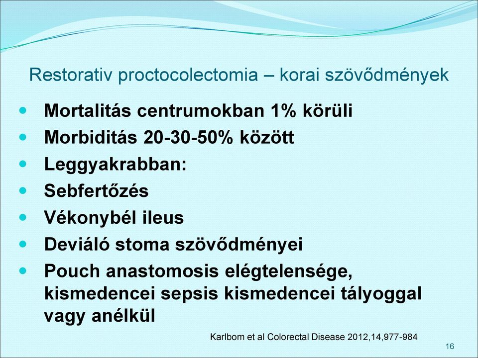 Deviáló stoma szövődményei Pouch anastomosis elégtelensége, kismedencei sepsis