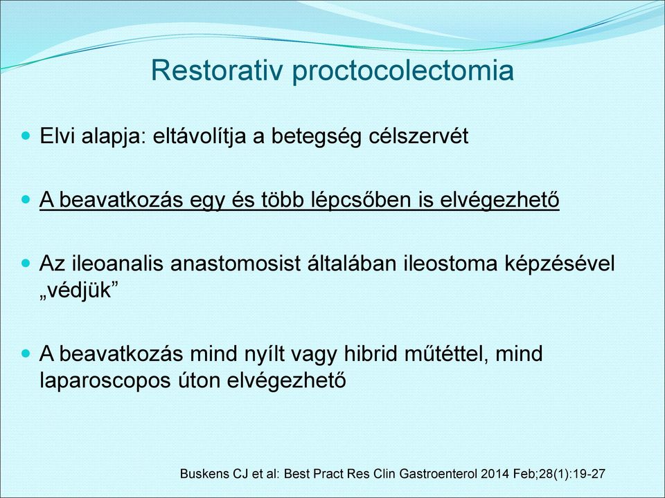 ileostoma képzésével védjük A beavatkozás mind nyílt vagy hibrid műtéttel, mind