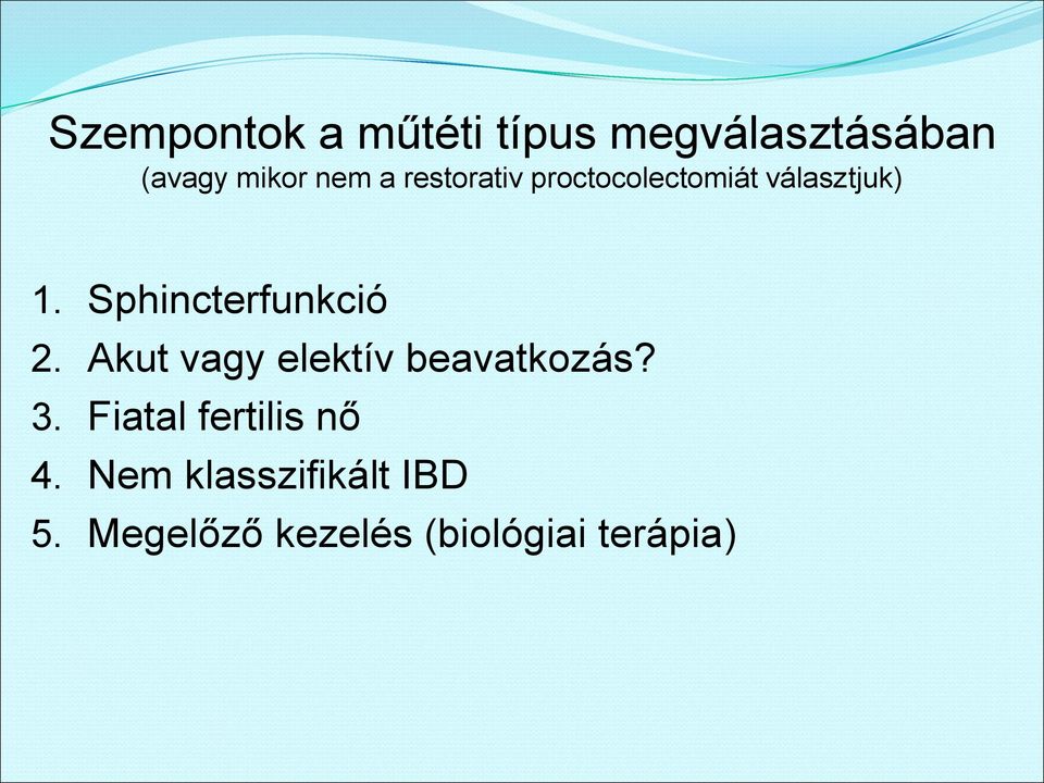 Sphincterfunkció 2. Akut vagy elektív beavatkozás? 3.