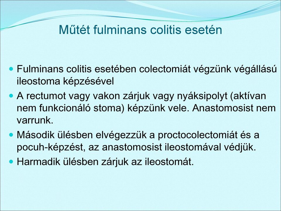 stoma) képzünk vele. Anastomosist nem varrunk.