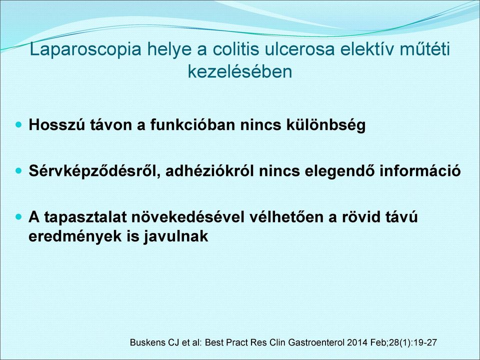 elegendő információ A tapasztalat növekedésével vélhetően a rövid távú