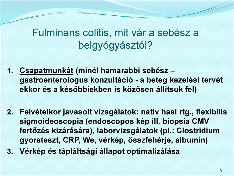is közösen állítsuk fel) 2. Felvételkor javasolt vizsgálatok: natív hasi rtg.