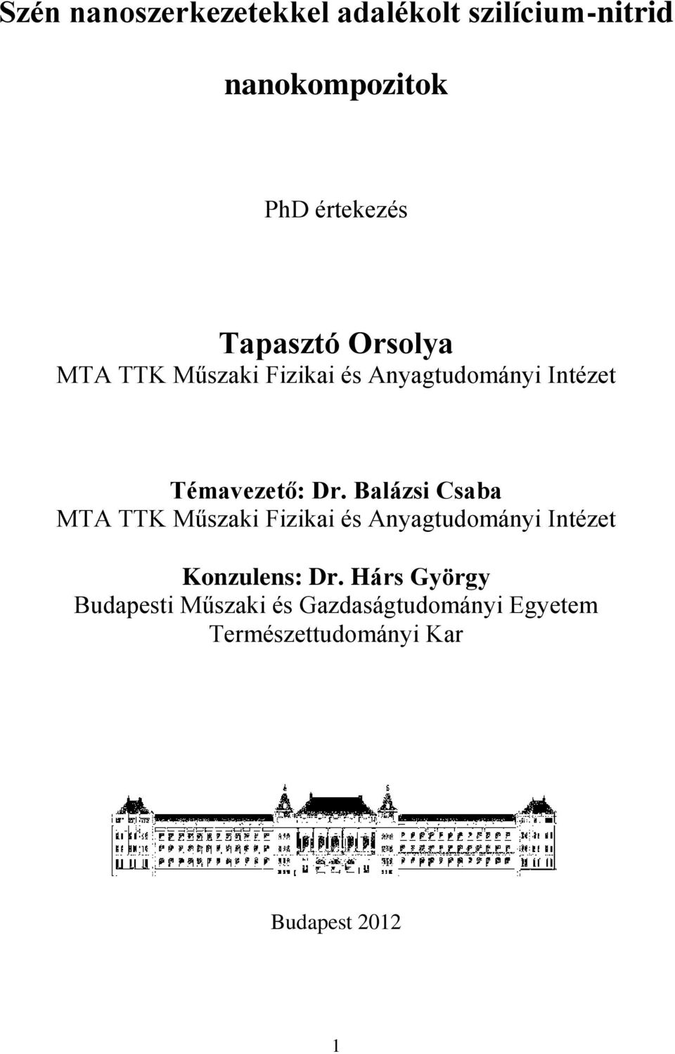 Balázsi Csaba MTA TTK Műszaki Fizikai és Anyagtudományi Intézet Konzulens: Dr.