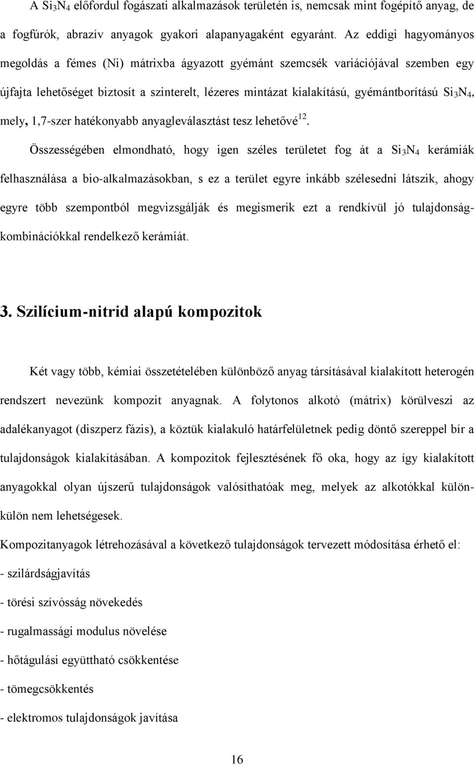 N 4, mely, 1,7-szer hatékonyabb anyagleválasztást tesz lehetővé 12.