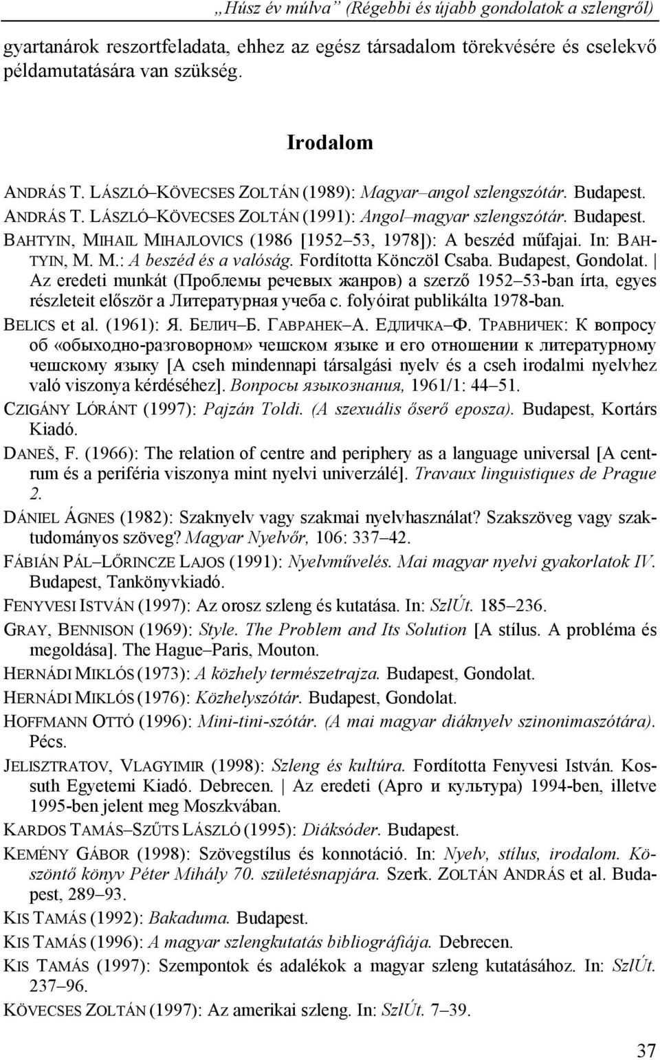 In: BAH- TYIN, M. M.: A beszéd és a valóság. Fordította Könczöl Csaba. Budapest, Gondolat.
