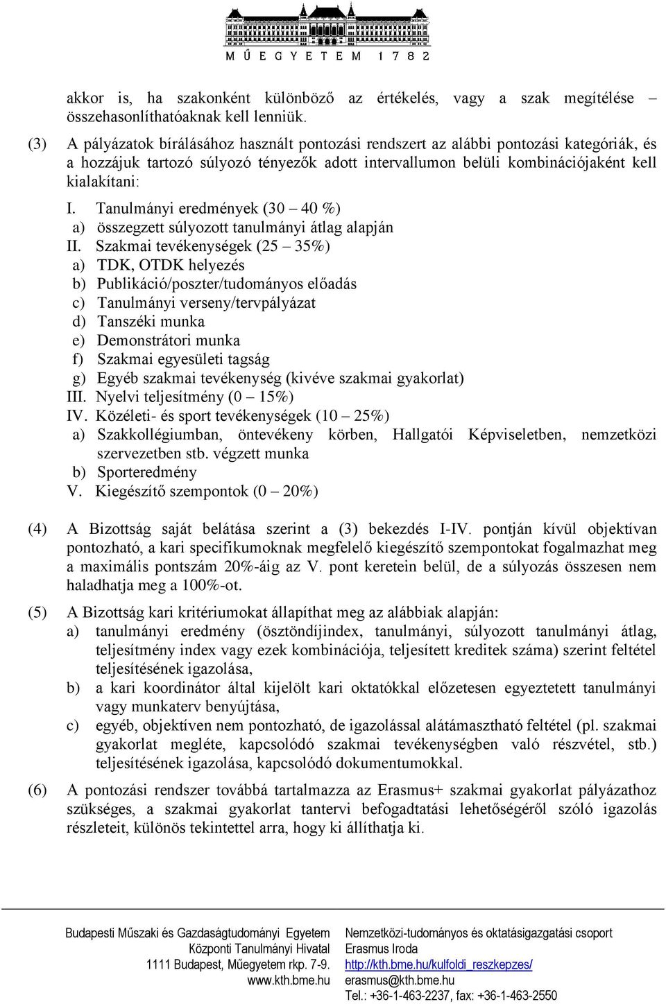 Tanulmányi eredmények (30 40 %) a) összegzett súlyozott tanulmányi átlag alapján II.