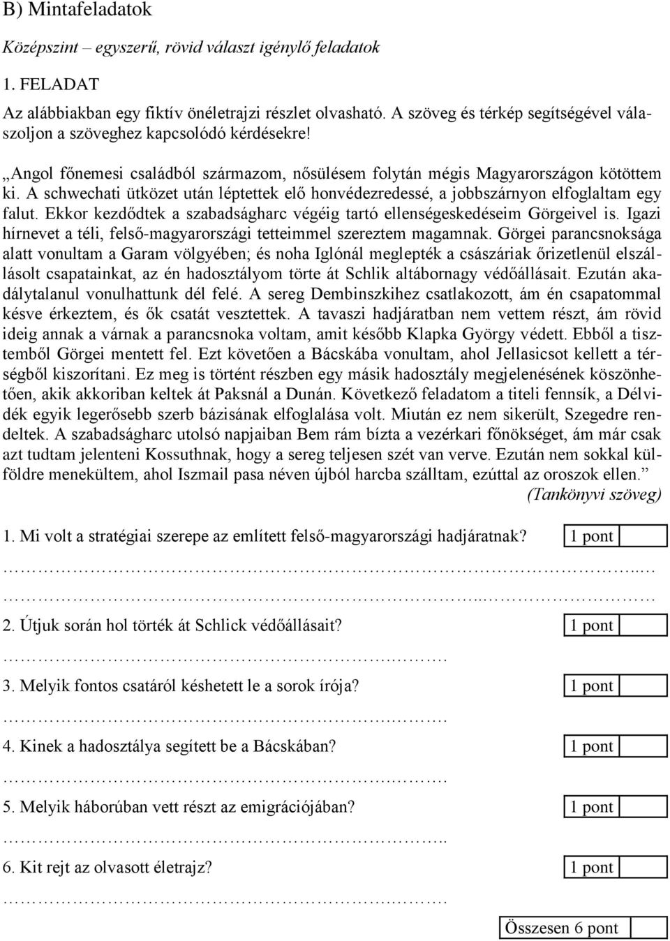 A schwechati ütközet után léptettek elő honvédezredessé, a jobbszárnyon elfoglaltam egy falut. Ekkor kezdődtek a szabadságharc végéig tartó ellenségeskedéseim Görgeivel is.