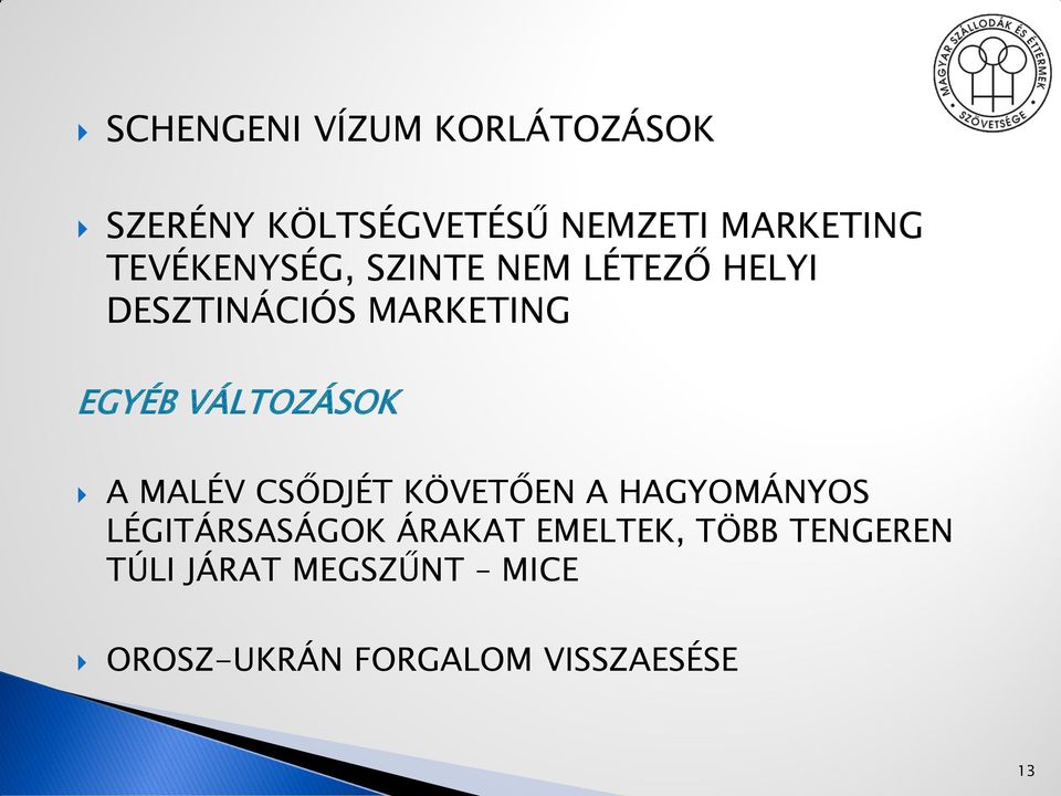 VÁLTOZÁSOK A MALÉV CSŐDJÉT KÖVETŐEN A HAGYOMÁNYOS LÉGITÁRSASÁGOK ÁRAKAT