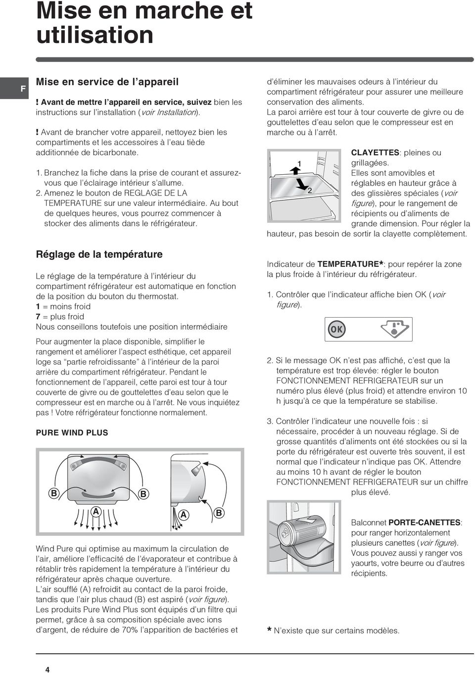 Branchez la fiche dans la prise de courant et assurezvous que l éclairage intérieur s allume. 2. Amenez le bouton de REGLAGE DE LA TEMPERATURE sur une valeur intermédiaire.