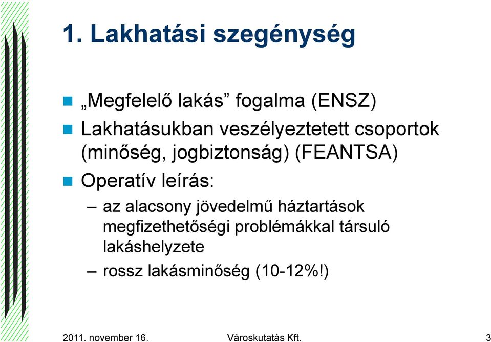 leírás: az alacsony jövedelmű háztartások megfizethetőségi problémákkal