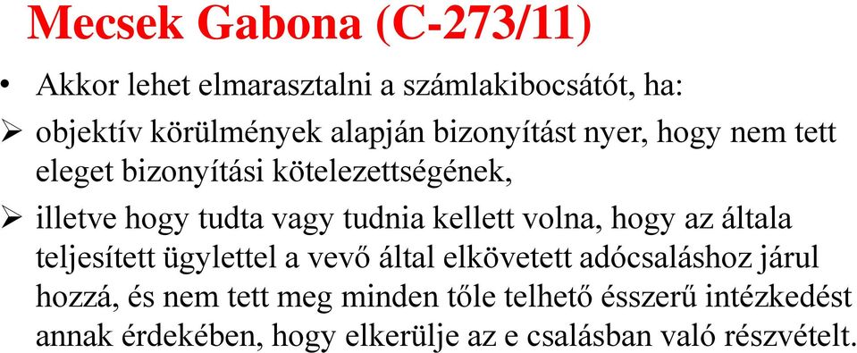kellett volna, hogy az általa teljesített ügylettel a vevő által elkövetett adócsaláshoz járul hozzá, és