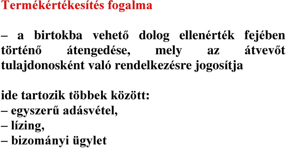 tulajdonosként való rendelkezésre jogosítja ide