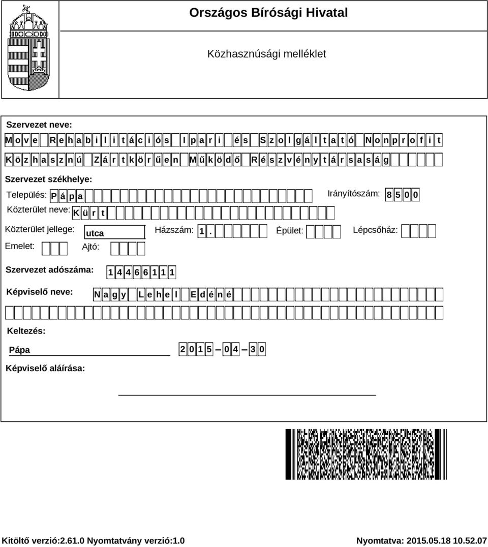 t Irányítószám: 8 5 0 0 Közterület jellege: utca Házszám: 1.