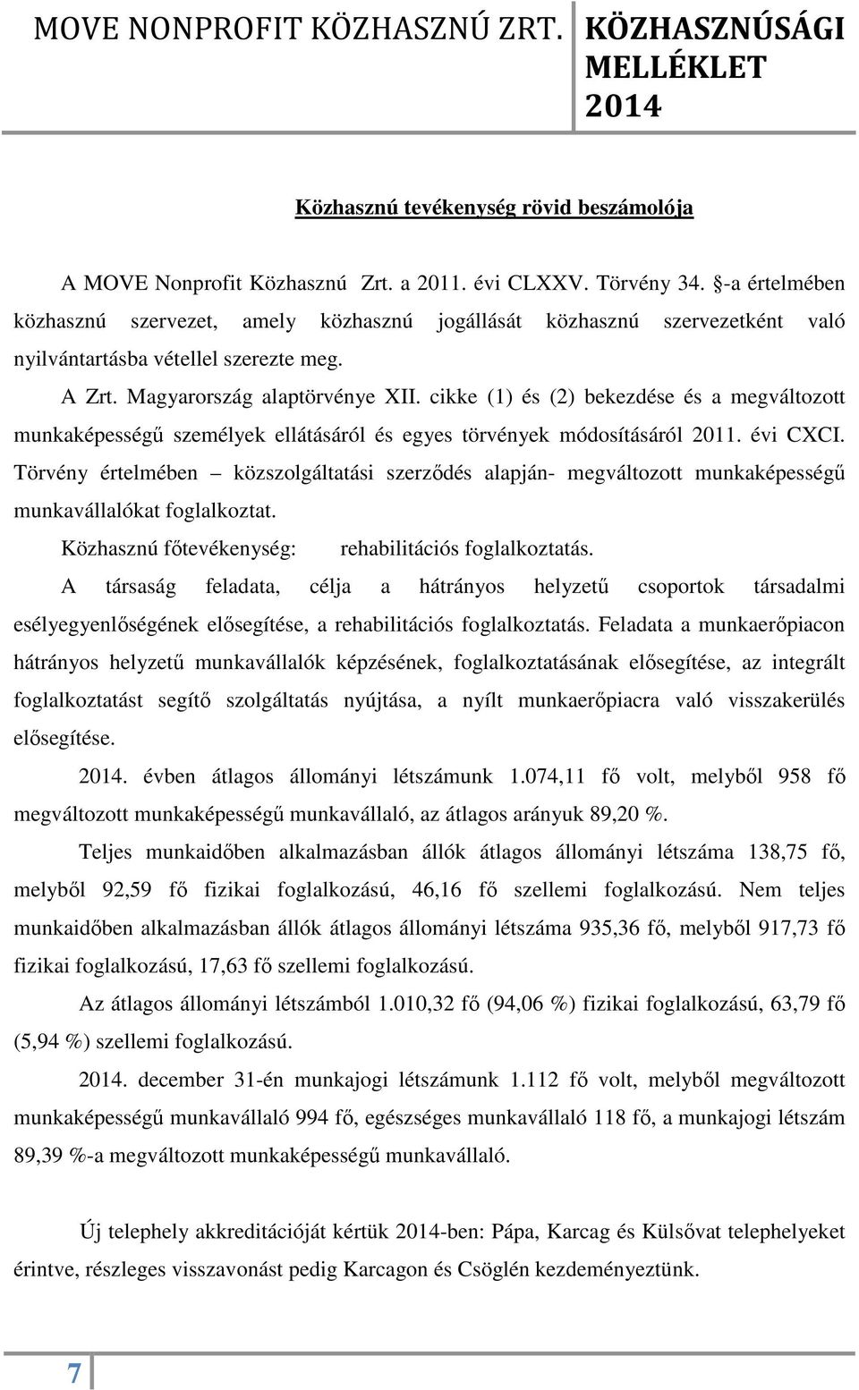 cikke (1) és (2) bekezdése és a megváltozott munkaképességű személyek ellátásáról és egyes törvények módosításáról 2011. évi CXCI.