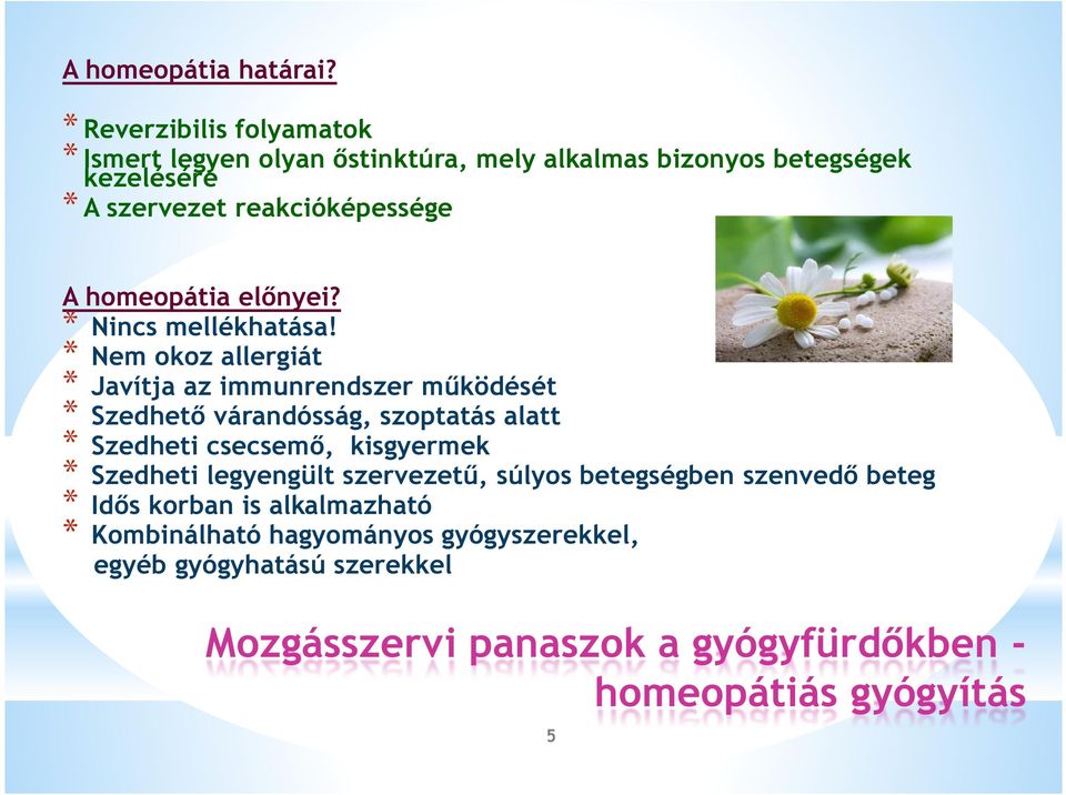 A homeopátia előnyei? * Nincs mellékhatása!