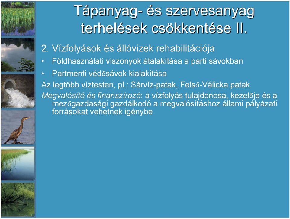 : Sárvíz-patak, Felső-Válicka patak Megvalósító és finanszírozó: a vízfolyás