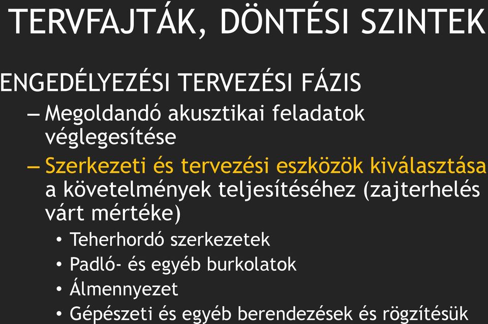 kiválasztása a követelmények teljesítéséhez (zajterhelés várt mértéke)