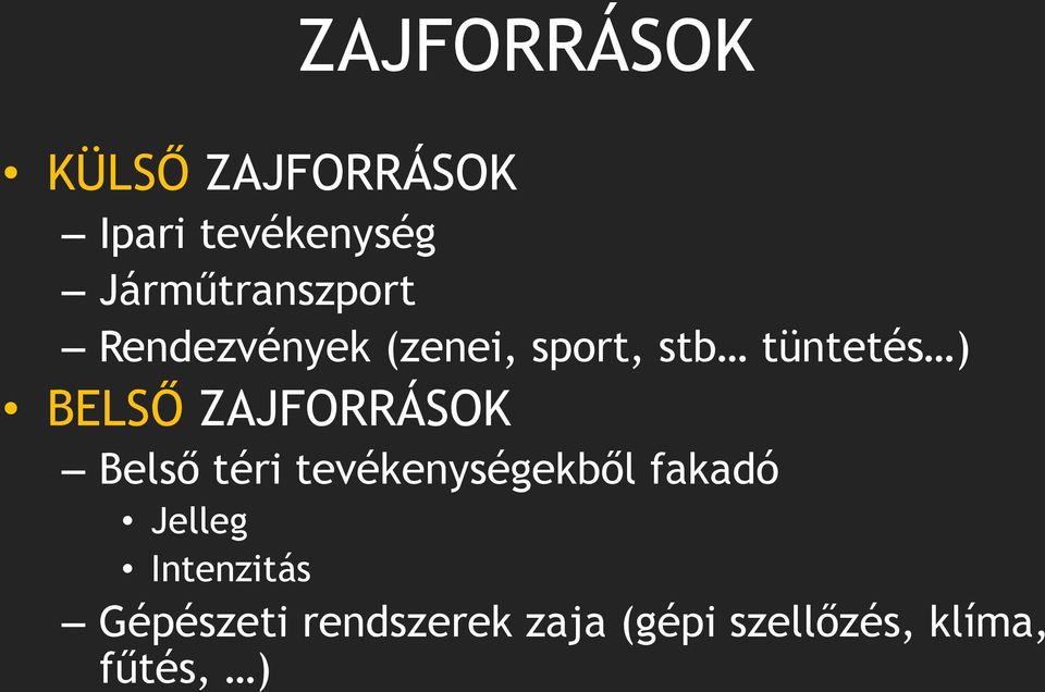 BELSŐ ZAJFORRÁSOK Belső téri tevékenységekből fakadó