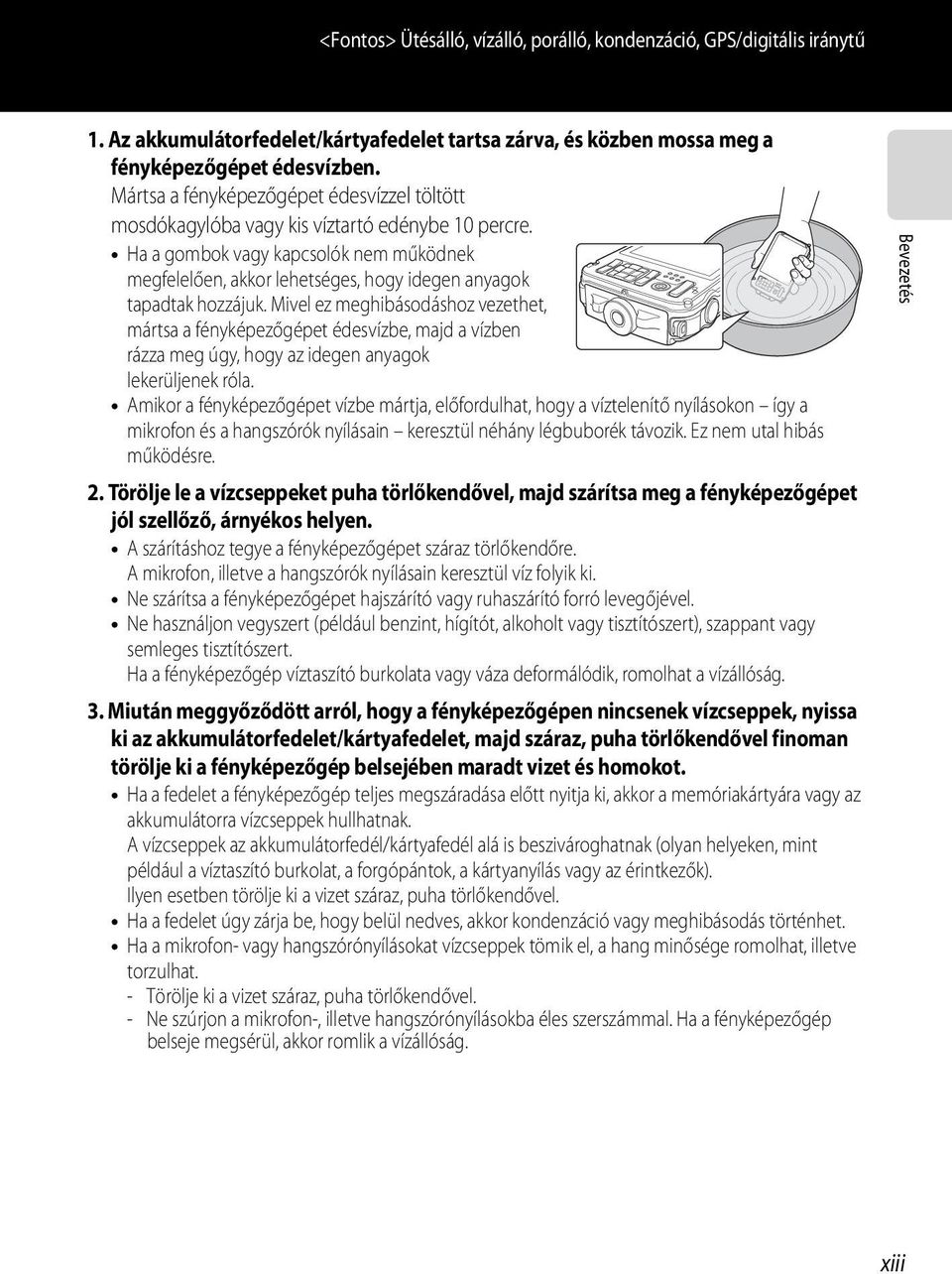 Ha a gombok vagy kapcsolók nem működnek megfelelően, akkor lehetséges, hogy idegen anyagok tapadtak hozzájuk.