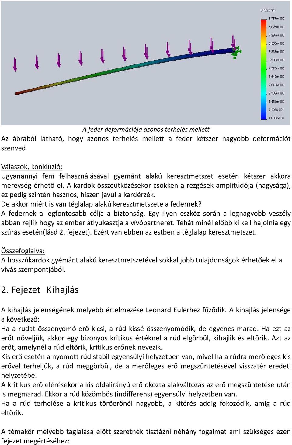 De akkor miért is van téglalap alakú keresztmetszete a federnek? A federnek a legfontosabb célja a biztonság.