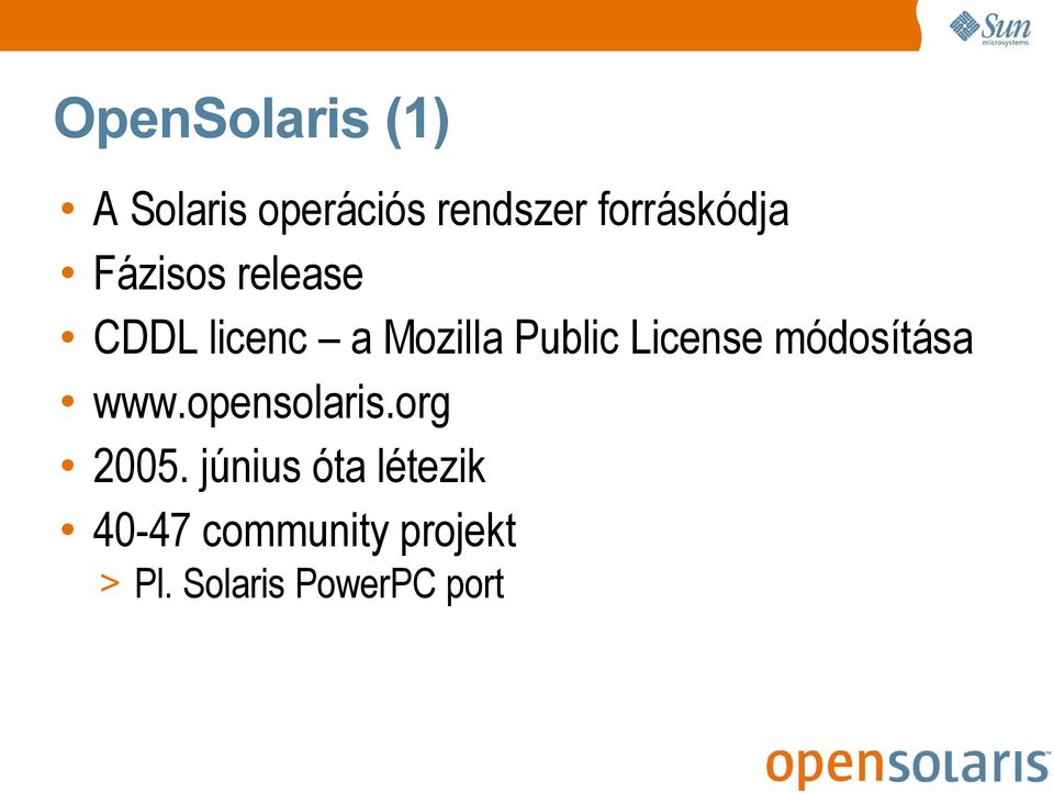Public License módosítása www.opensolaris.org 2005.