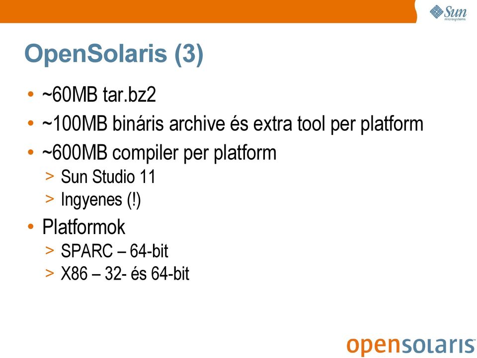 platform ~600MB compiler per platform > Sun