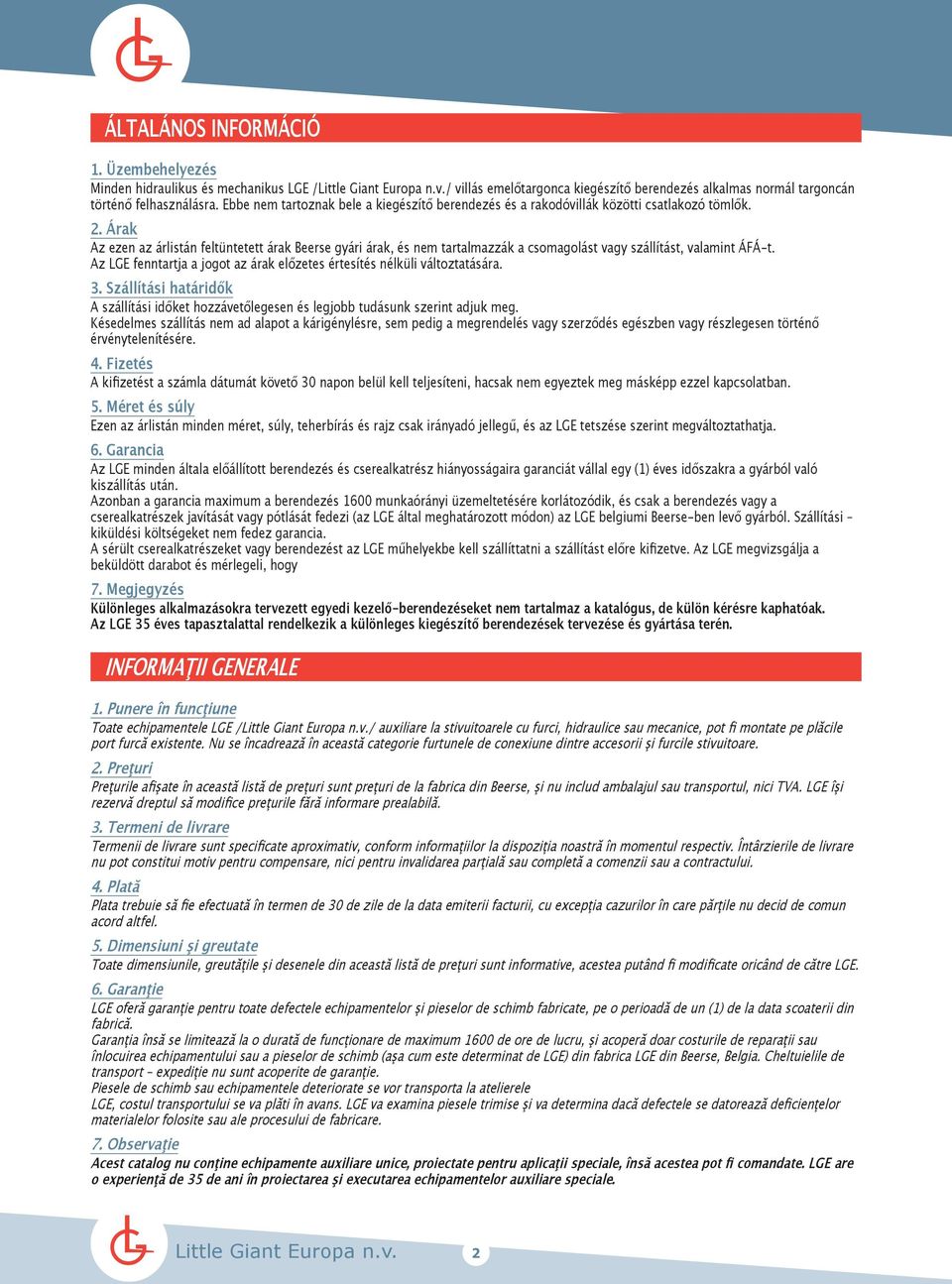 Árak z ezen az árlistán feltüntetett árak eerse gyári árak, és nem tartalmazzák a csomagolást vagy szállítást, valamint ÁFÁ-t.