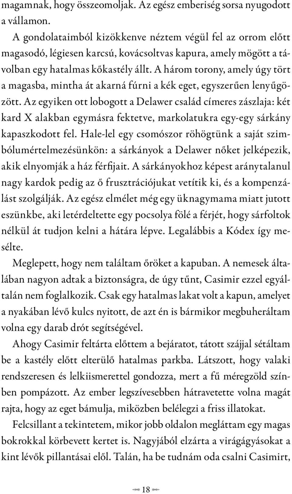 A három torony, amely úgy tört a magasba, mintha át akarná fúrni a kék eget, egyszerűen lenyűgözött.