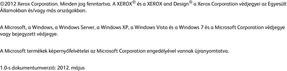 A Microsoft, a Windows, a Windows Server, a Windows XP, a Windows Vista és a Windows 7 és a Microsoft