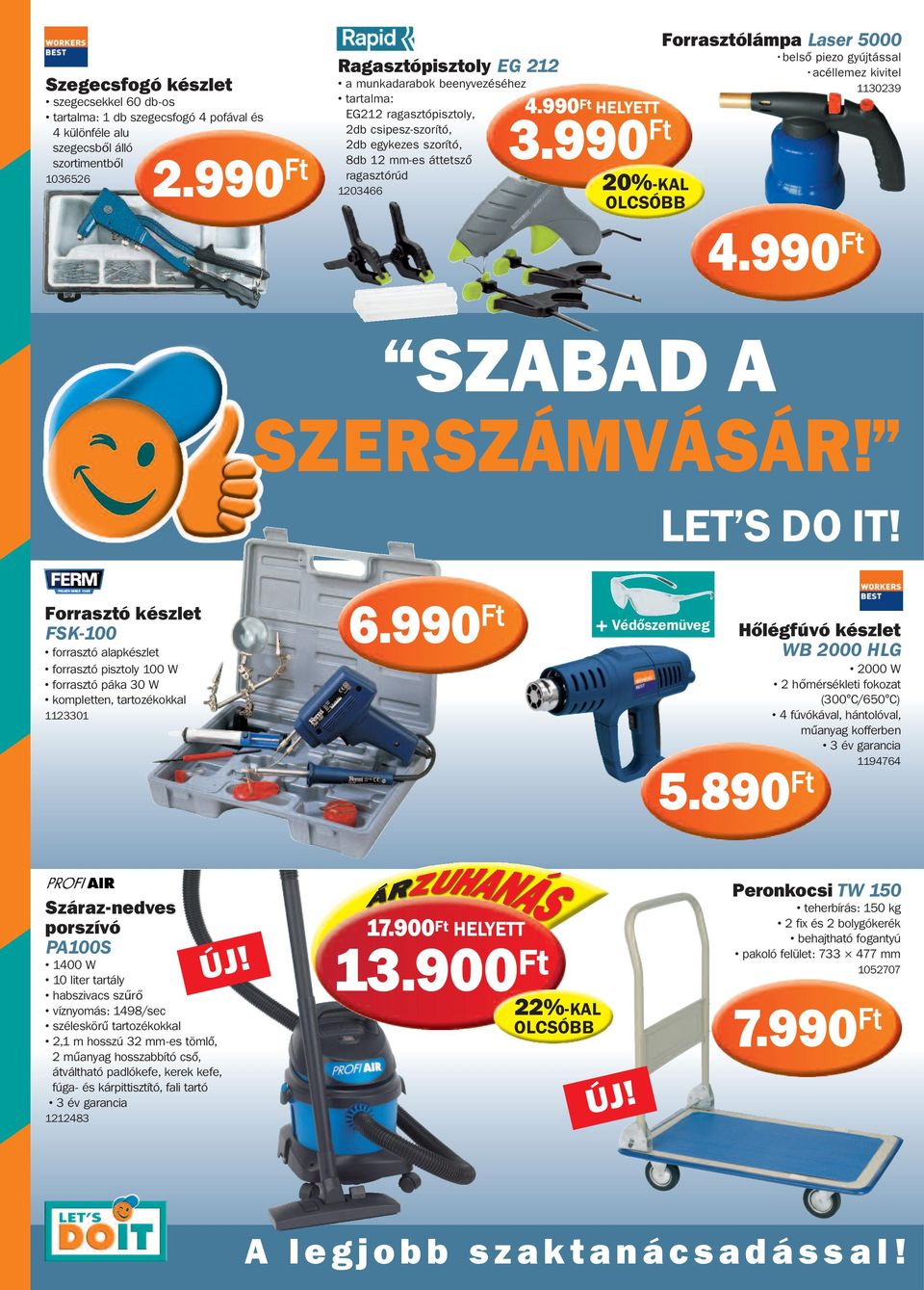 990 Ft 1203466 20%-KAL Forrasztólámpa Laser 5000 belső piezo gyújtással acéllemez kivitel 1130239 4.990 Ft SZABAD A SZERSZÁMVÁSÁR! LET S DO IT!