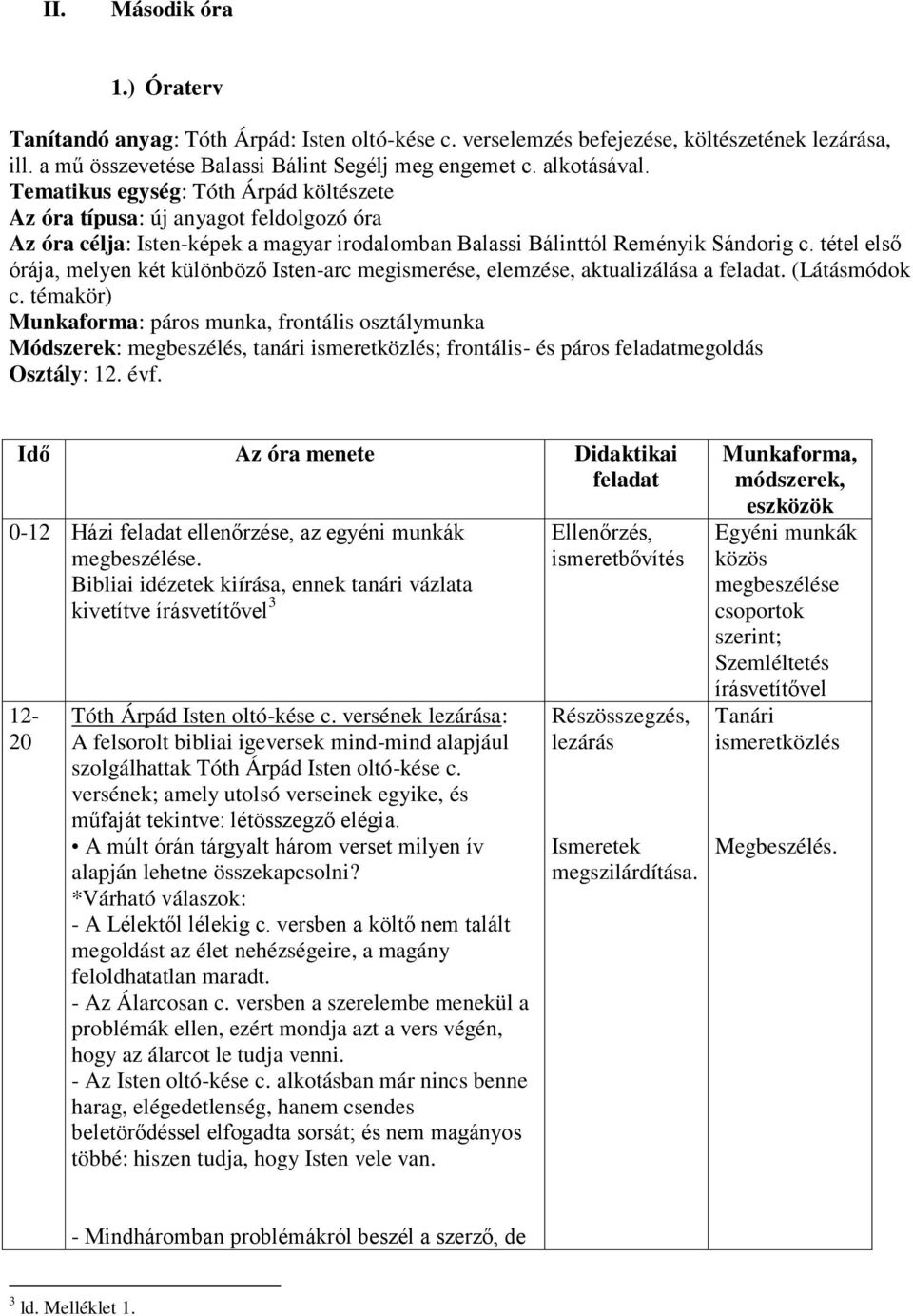 tétel első órája, melyen két különböző Isten-arc megismerése, elemzése, aktualizálása a feladat. (Látásmódok c.